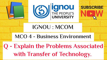 IGNOU : MCOM : MCO 4 : Q - EXPLAIN THE PROBLEMS ASSOCIATED WITH TRANSFER OF TECHNOLOGY.