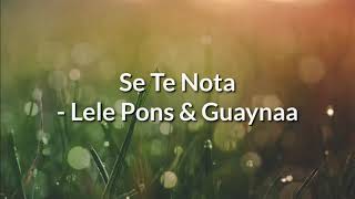 Se Te Nota - Lele Pons & Guaynaa (Letra /Lyrics)