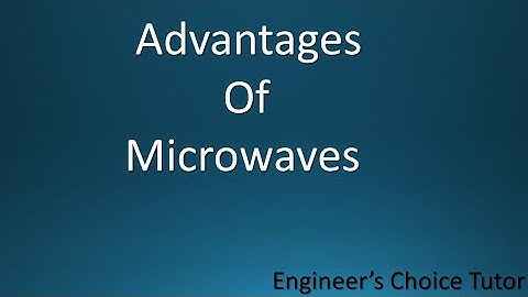 Advantages of Microwaves