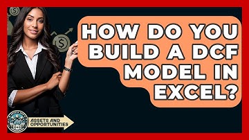 How Do You Build A DCF Model In Excel? - AssetsandOpportunity.org