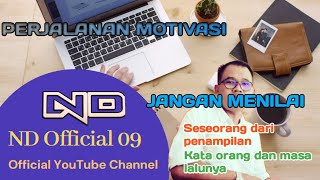PERJALANAN MOTIVASI//JANGAN MENILAI SESEORANG DARI PENAMPILAN,KATA ORANG DAN MASA LALUNYA.