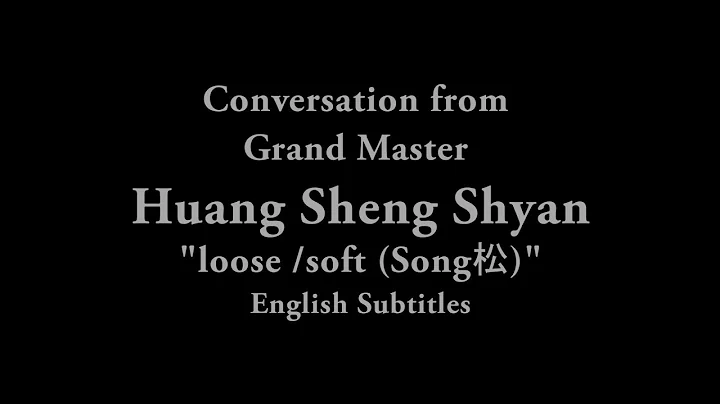 Conversation from Grand Master Huang Sheng Shyan E...