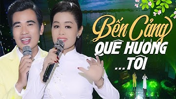 LK Bến Cảng Quê Hương Tôi - Phiên Bản Song Ca Cực Hay Mới Nhất 2024 Ai Nghe Cũng Mê