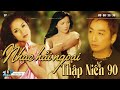 Lk Thập Niên 90 Sôi Động Gây Nghiện - Lk Hải Ngoại Lâm Thúy Vân, Như Quỳnh, Trường Vũ Thật Đẳng Cấp