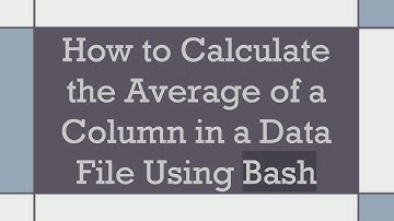 How to Calculate the Average of a Column in a Data File Using Bash