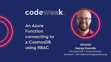 An Azure Function connecting to a CosmosDB using RBAC - George Kosmidis | codeweek 2022