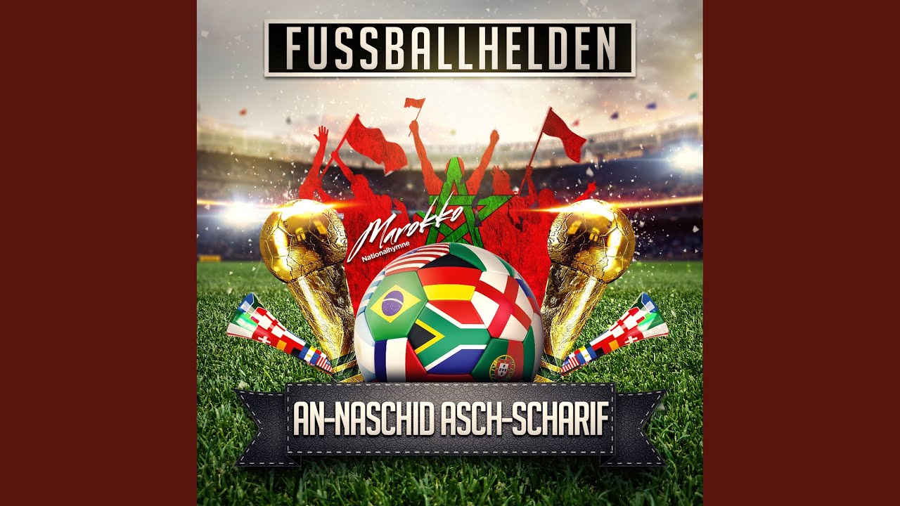 An Naschid Asch Scharif Marokko Nationalhymne Fussballhelden Shazam