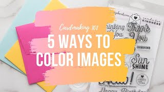 Cardmaking 101  5 Ways to Color Stamped Images
