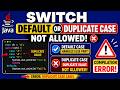 Java Switch Default Case &amp; Duplicate Case value  | CE :Duplicate case label | Interview Question