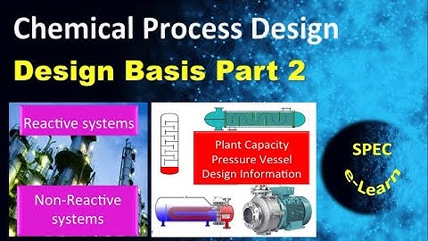 Chemical Process Design: Design Basis Part 2