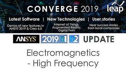 CONVERGE 2019: ANSYS High Frequency Electromagnetics (HFSS and EMIT) - ANSYS 2019 R1&R2 Update