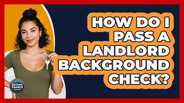 How Do I Pass A Landlord Background Check? - Second Chance Journey