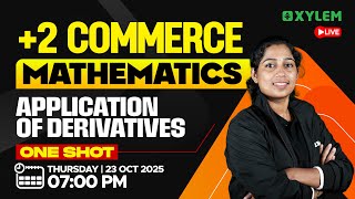 Plus Two Commerce - Maths | Application Of Derivatives - One Shot| Xylem Plus Two Commerce
