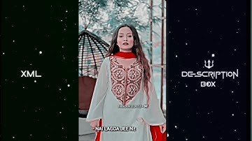 TUJH BIN NEI LAGDA JI NEI LAGDA 🦋|| TIK TOK NEW TREND || XML PRESET BY@shitajmusicworld5129