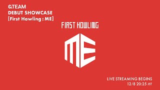 &TEAM DEBUT SHOWCASE [First Howling : ME]