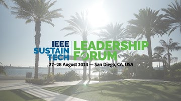 IEEE SustainTech Leadership Forum 2024 - Highlight
