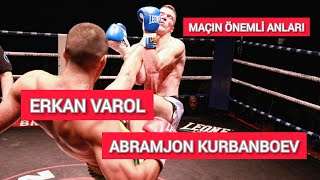 NEFES KESEN KİCK BOKS MAÇI!ERKAN VAROL vs ABROMJON KURBANBOEV / ÖZET