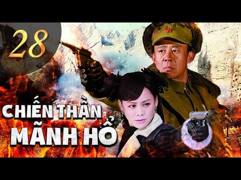 CHIẾN THẦN MÃNH HỔ – Tập 28 | Phim Hành Động Kháng Chiến Siêu Hay Mới Nhất | SENY TV