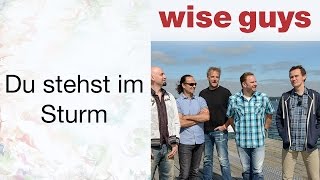 Miniatura de "Du stehst im Sturm - Wise Guys"