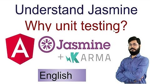 2 | Angular Unit Testing with Jasmine & Karma| Understand Jasmine | Why unit testing?