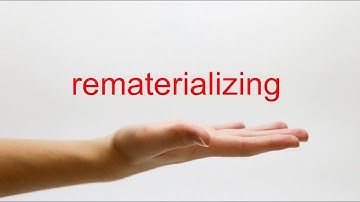 How to Pronounce rematerializing - American English