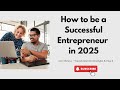 3 Things Hindering the Entrepreneur’s Success in 2025