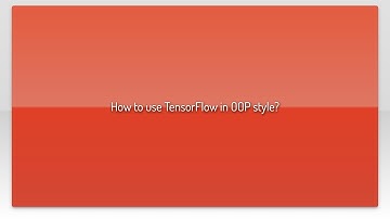 How to use TensorFlow in OOP style?
