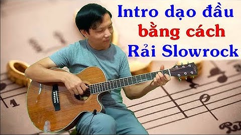 Intro Slowrock cực đơn giản với câu rải tone la thứ (Am)