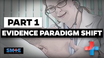 Part 1: Evidence Paradigm Shift