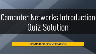 Quiz Solution - Introduction to Computer Networks | Computer Conversation