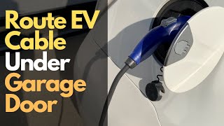 Route EV Cable Under Garage Door