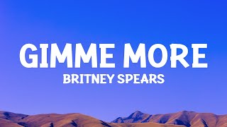 Britney Spears - Gimme More (Lyrics)