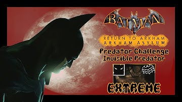 Batman Arkham Asylum Invisible Predator EXTREME Predator Challenge [Return to Arkham]