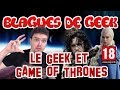 Blagues de geek  le geek et game of thrones