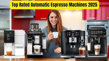 Top Rated 5 Automatic Espresso Machines 2025 || Tested & Ranked!