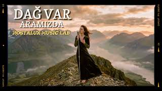 DAĞ VAR ARAMIZDA-NOSTALUX MUSİC LAB (70's STYLE)