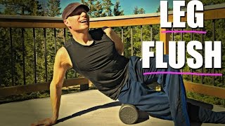 LEG FLUSH Foam Roller Routine - 5 Foam Rolling Exercises