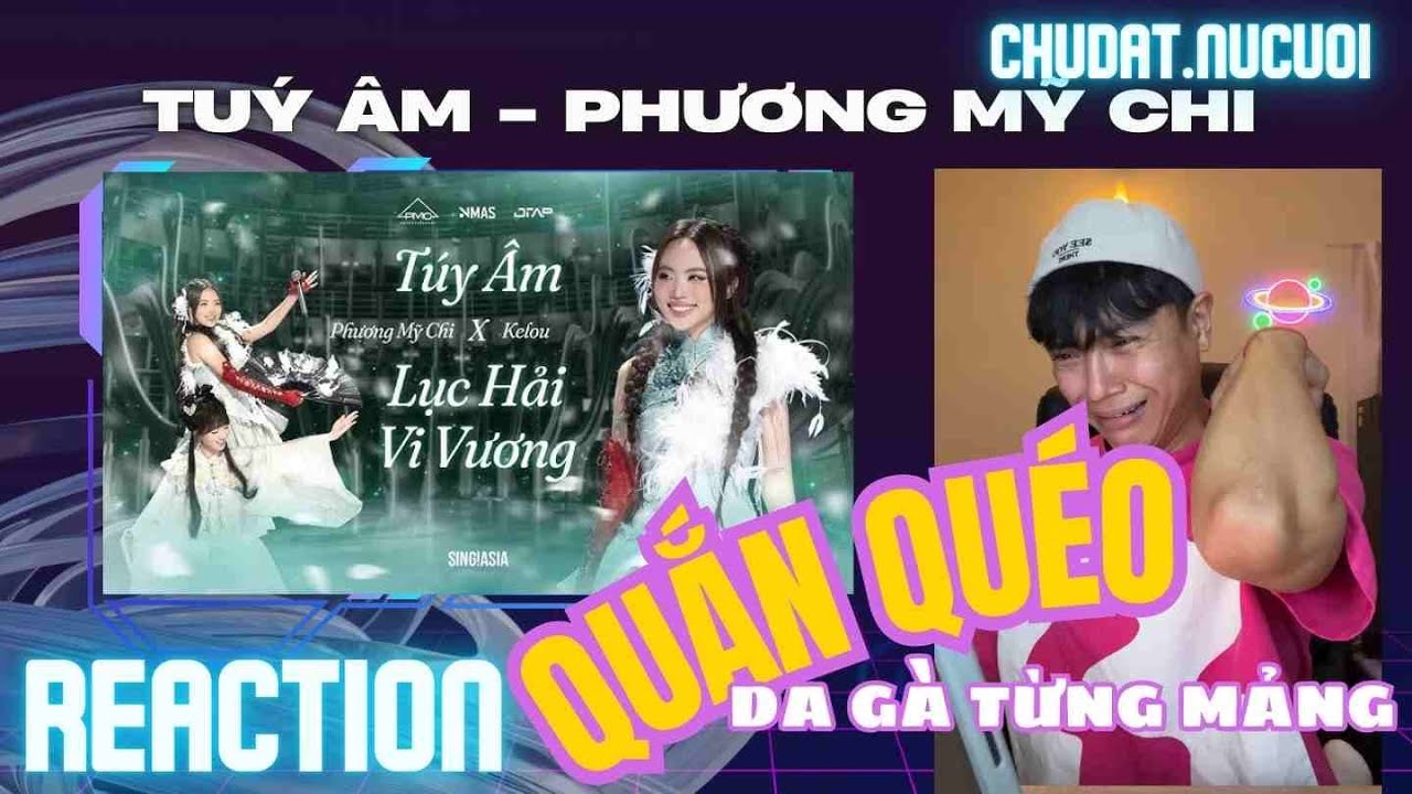 Phương Mỹ Chi x KeLou - Mashup Tuý Âm x Lục Hải Vi Vương REACTION   I   Sing Asia