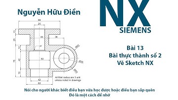 ✔ Bài 13 - Bài thực hành số 2 (Vẽ Sketch NX)