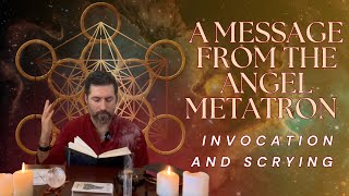 A Message From The Angel Metatron - Invocation and Scrying