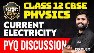 Class 12 CBSE - Physics - Current Electricity - Pyq Discussion | Xylem CBSE 11 & 12