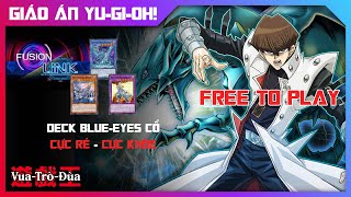 GIÁO ÁN CỔ: deck blueeyes siêu rẻ CỰC KHỎE chơi sự kiện Fusion Link trong Master Duel