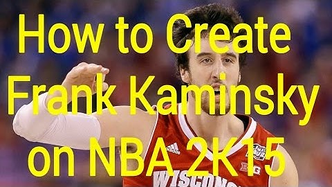 NBA 2K15 How to Create Frank Kaminsky Xbox 360/PS3