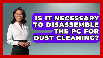 Is It Necessary To Disassemble The PC For Dust Cleaning? - The Hardware Hub