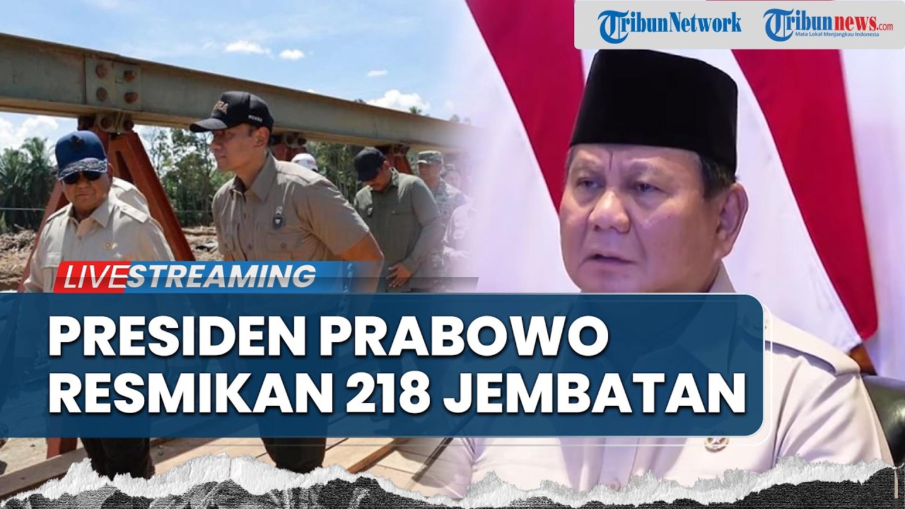 🔴LIVE: Presiden Prabowo Resmikan 218 Jembatan