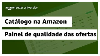 Introdução ao Painel de Qualidade das Ofertas | Amazon Seller University Brasil