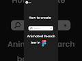 Quick &amp; Easy #figma Search Bar Animation Tutorial | UI #design #shorts
