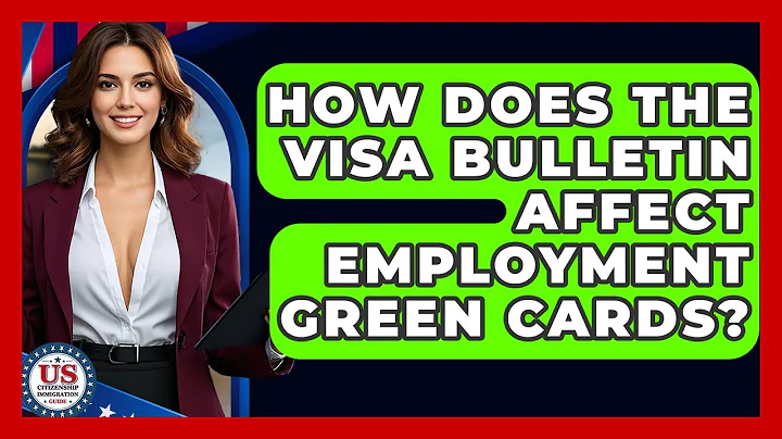 How Does The Visa Bulletin Affect Employment Green Cards? - US Citizenship Immigration Guide