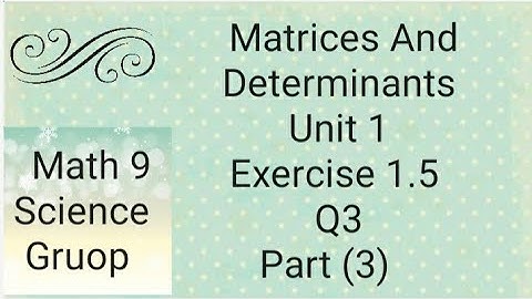 Maths 9 Unit 1 Ex 1.5  Q3 Part (3) Matrices And Determinants   (Punjab board)