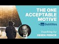 There’s Only One Acceptable Motive To Serve God | Derek Prince